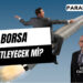 Borsa Roketleyecek mi?