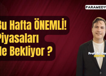 Piyasalarda Bu Hafta Ne Olacak ?