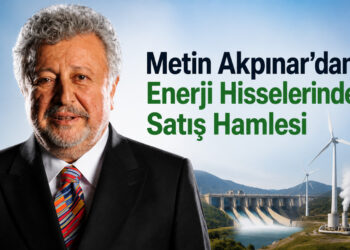 Metin Akpınar’dan Enerji Hisselerinde Satış Hamlesi