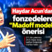Fonzedeler için Haydar Acun’dan Madoff modeli