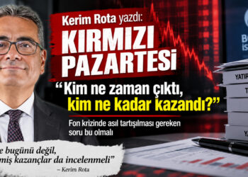 Kerim Rota yazdı: Kırmızı Pazartesi